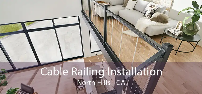 Cable Railing Installation North Hills - CA