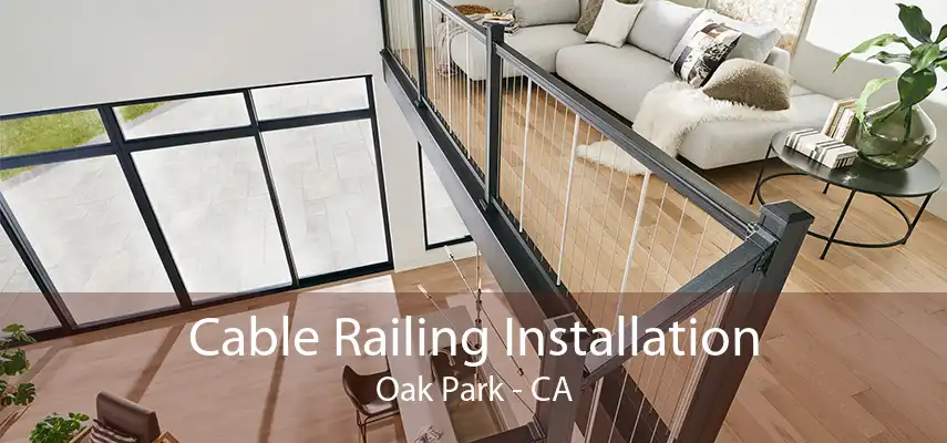 Cable Railing Installation Oak Park - CA