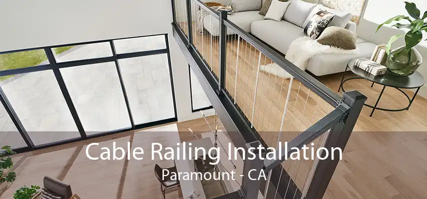 Cable Railing Installation Paramount - CA