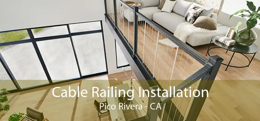 Cable Railing Installation Pico Rivera - CA