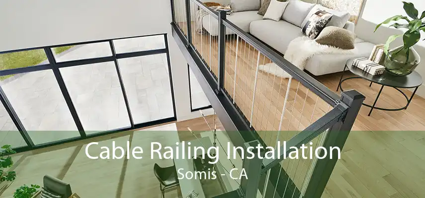 Cable Railing Installation Somis - CA