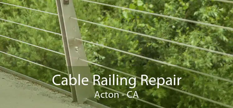 Cable Railing Repair Acton - CA