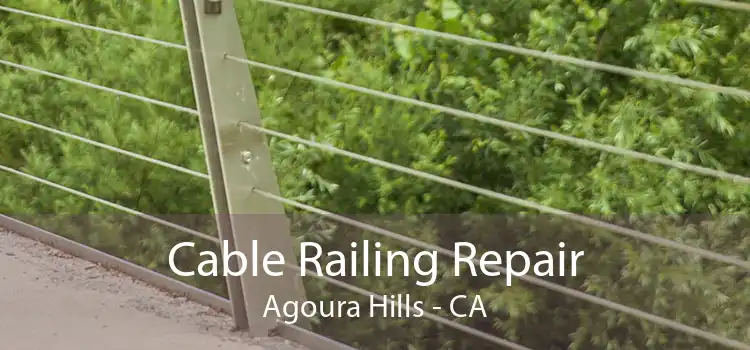 Cable Railing Repair Agoura Hills - CA