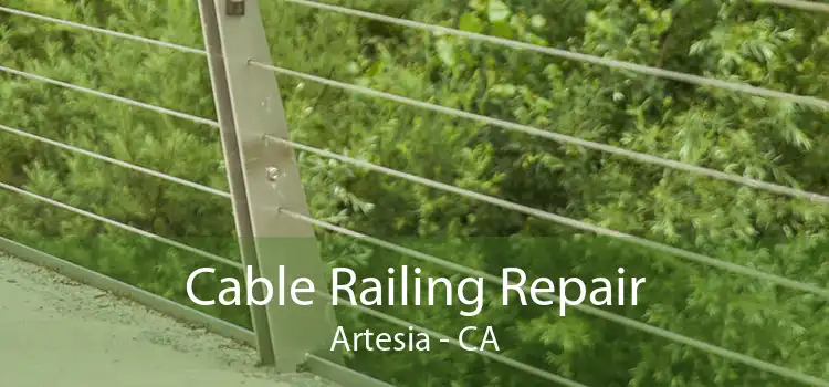 Cable Railing Repair Artesia - CA