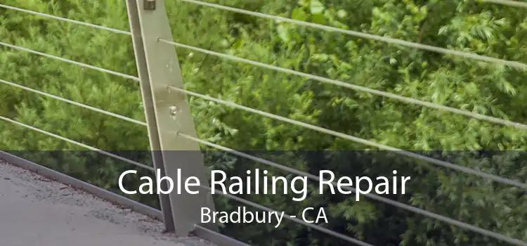 Cable Railing Repair Bradbury - CA