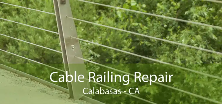 Cable Railing Repair Calabasas - CA