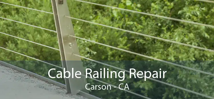 Cable Railing Repair Carson - CA