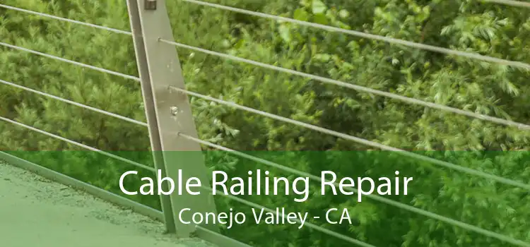 Cable Railing Repair Conejo Valley - CA