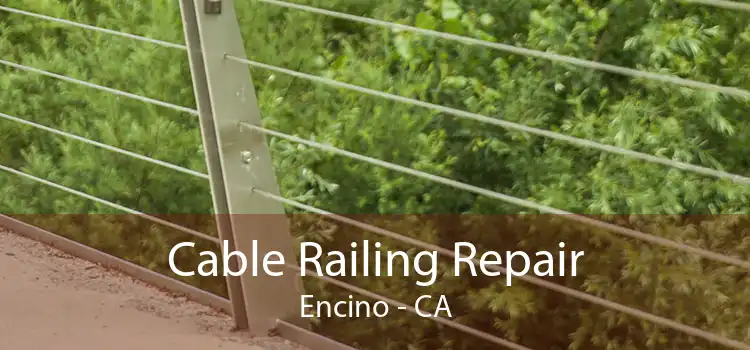 Cable Railing Repair Encino - CA