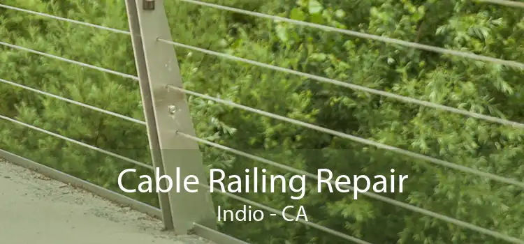 Cable Railing Repair Indio - CA