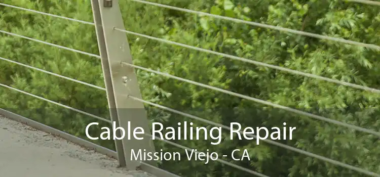 Cable Railing Repair Mission Viejo - CA