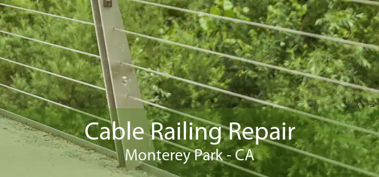 Cable Railing Repair Monterey Park - CA