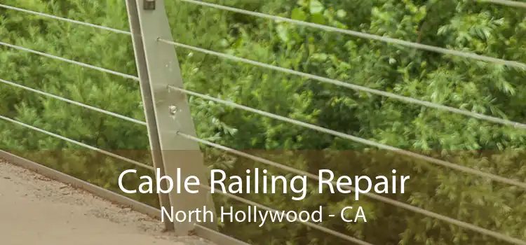 Cable Railing Repair North Hollywood - CA