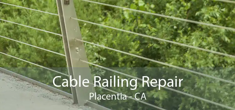 Cable Railing Repair Placentia - CA