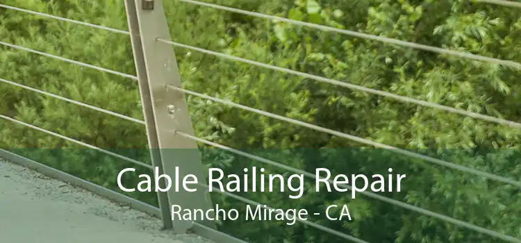 Cable Railing Repair Rancho Mirage - CA