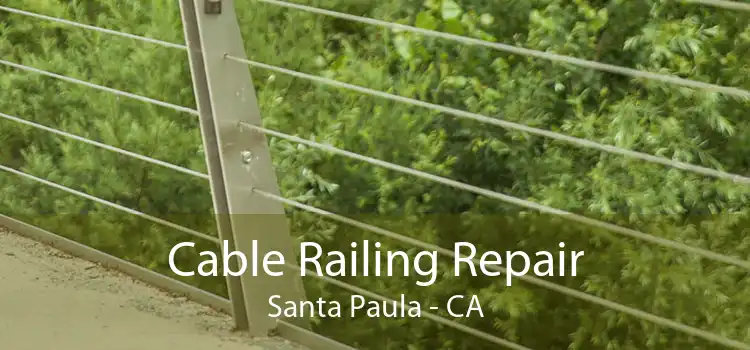 Cable Railing Repair Santa Paula - CA