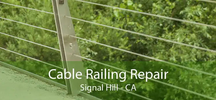 Cable Railing Repair Signal Hill - CA