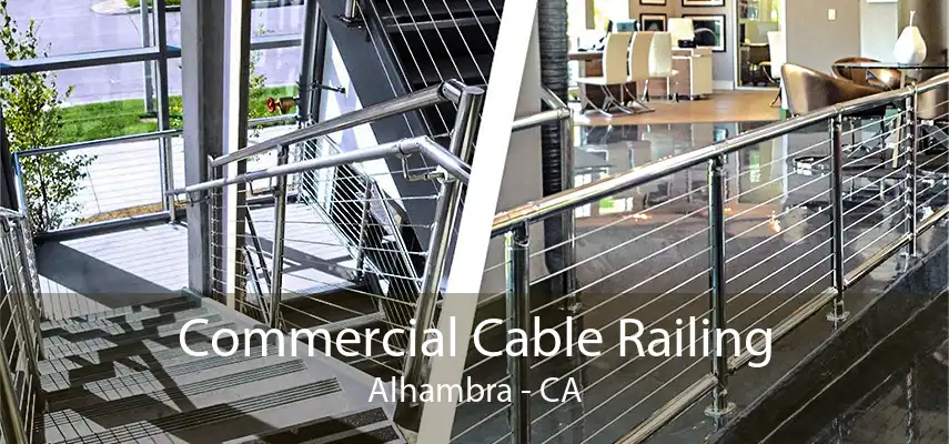 Commercial Cable Railing Alhambra - CA