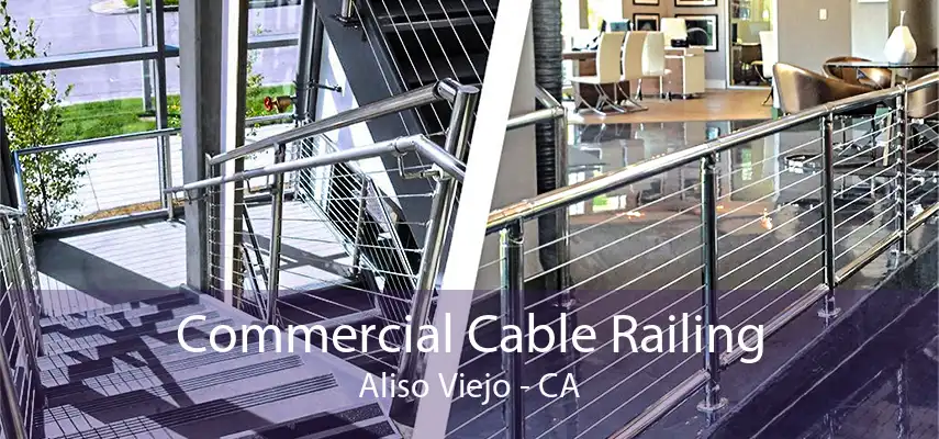 Commercial Cable Railing Aliso Viejo - CA