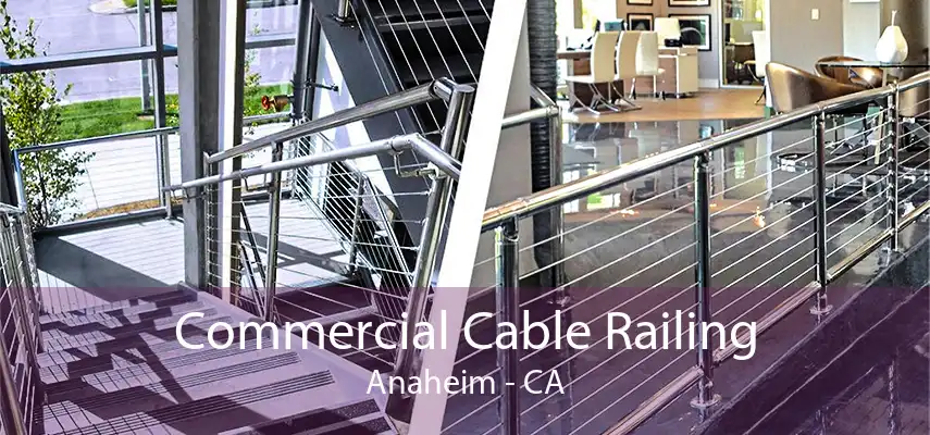 Commercial Cable Railing Anaheim - CA