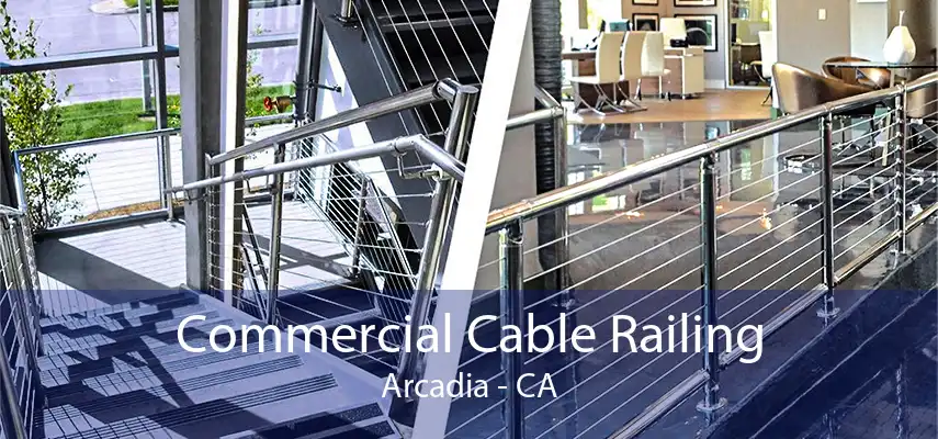 Commercial Cable Railing Arcadia - CA