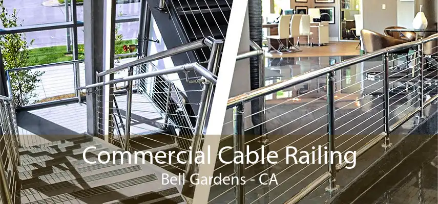 Commercial Cable Railing Bell Gardens - CA