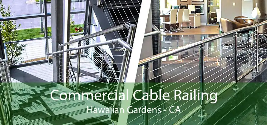 Commercial Cable Railing Hawaiian Gardens - CA