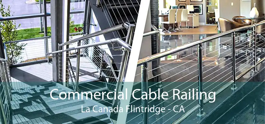 Commercial Cable Railing La Canada Flintridge - CA