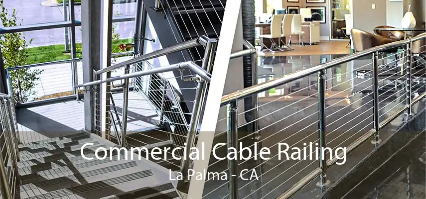 Commercial Cable Railing La Palma - CA