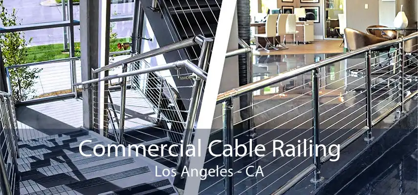 Commercial Cable Railing Los Angeles - CA