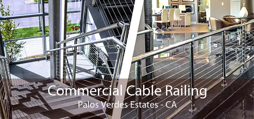 Commercial Cable Railing Palos Verdes Estates - CA