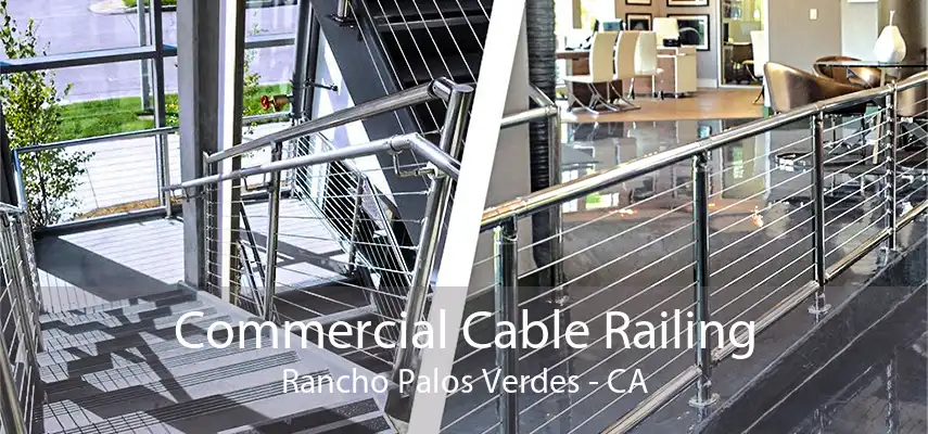 Commercial Cable Railing Rancho Palos Verdes - CA