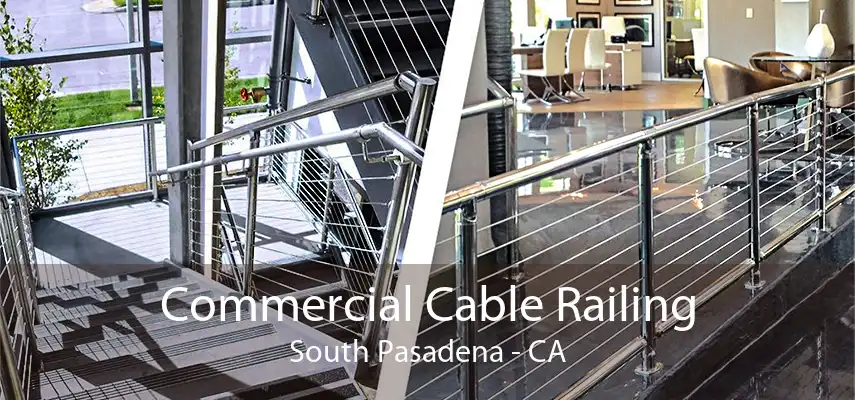 Commercial Cable Railing South Pasadena - CA