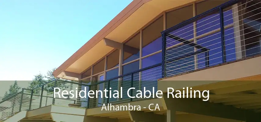 Residential Cable Railing Alhambra - CA