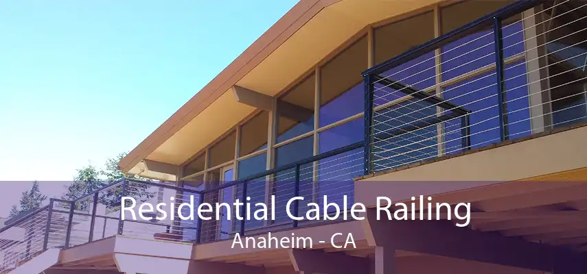 Residential Cable Railing Anaheim - CA