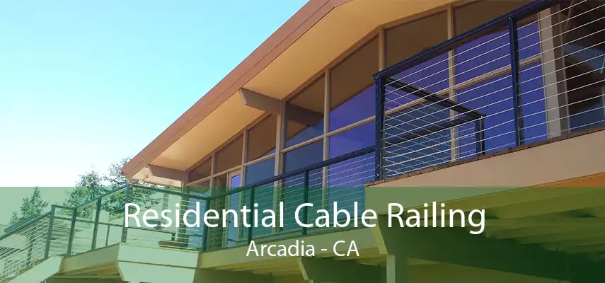 Residential Cable Railing Arcadia - CA