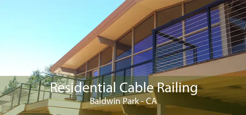 Residential Cable Railing Baldwin Park - CA