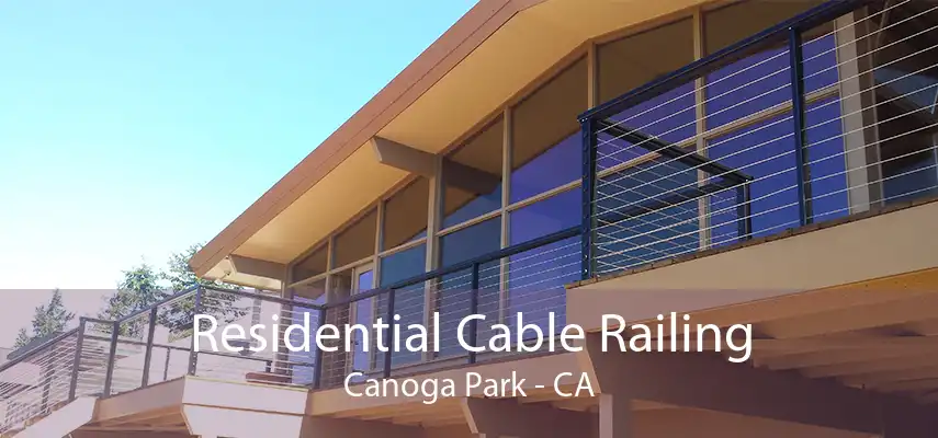 Residential Cable Railing Canoga Park - CA