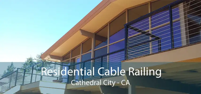 Residential Cable Railing Cathedral City - CA