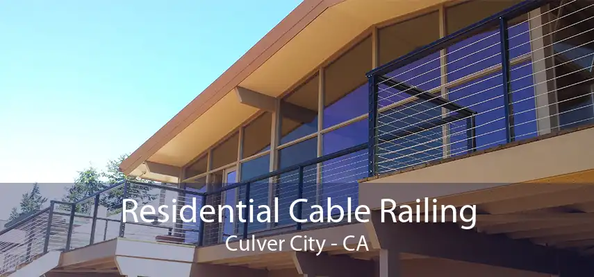 Residential Cable Railing Culver City - CA