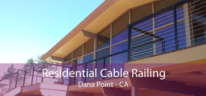 Residential Cable Railing Dana Point - CA