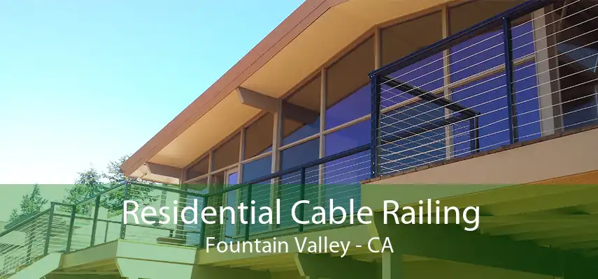 Residential Cable Railing Fountain Valley - CA