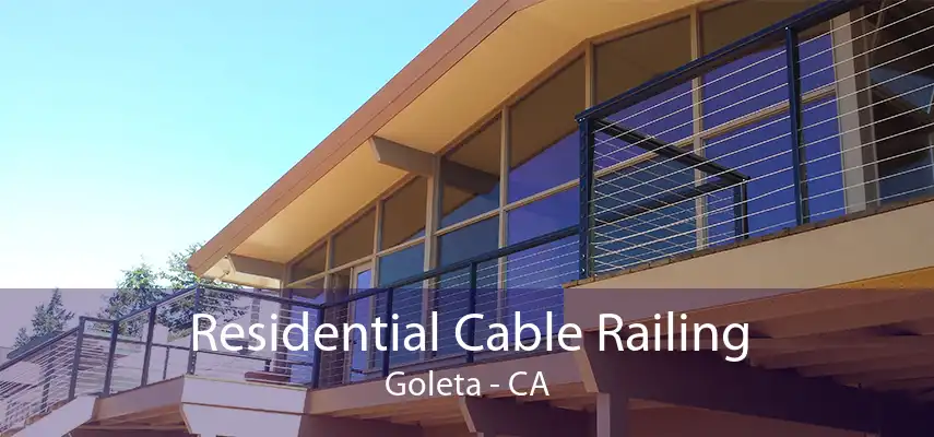 Residential Cable Railing Goleta - CA