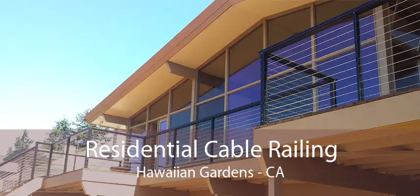 Residential Cable Railing Hawaiian Gardens - CA