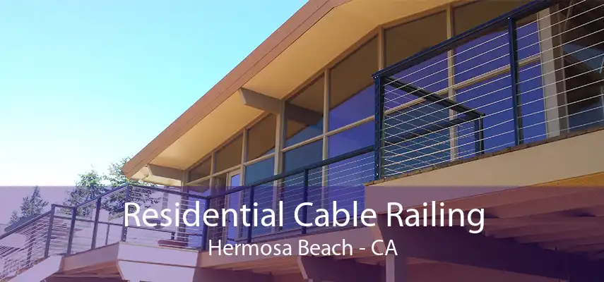 Residential Cable Railing Hermosa Beach - CA