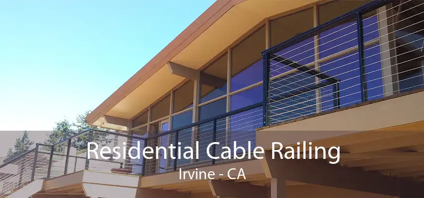 Residential Cable Railing Irvine - CA