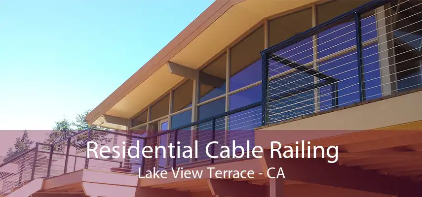 Residential Cable Railing Lake View Terrace - CA