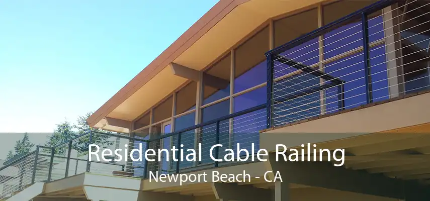 Residential Cable Railing Newport Beach - CA