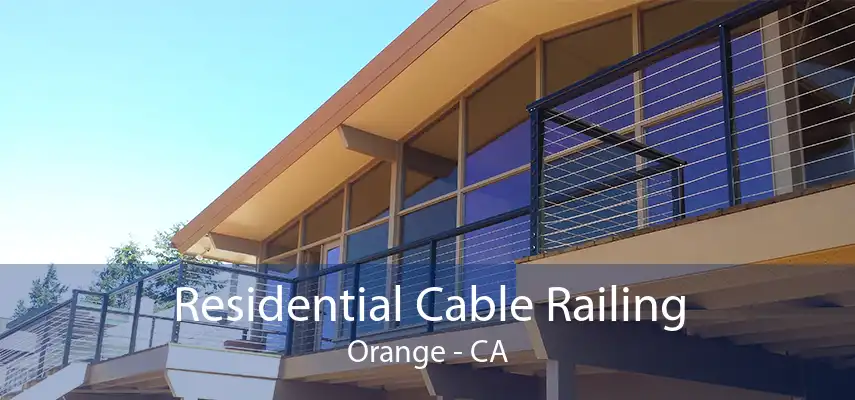 Residential Cable Railing Orange - CA