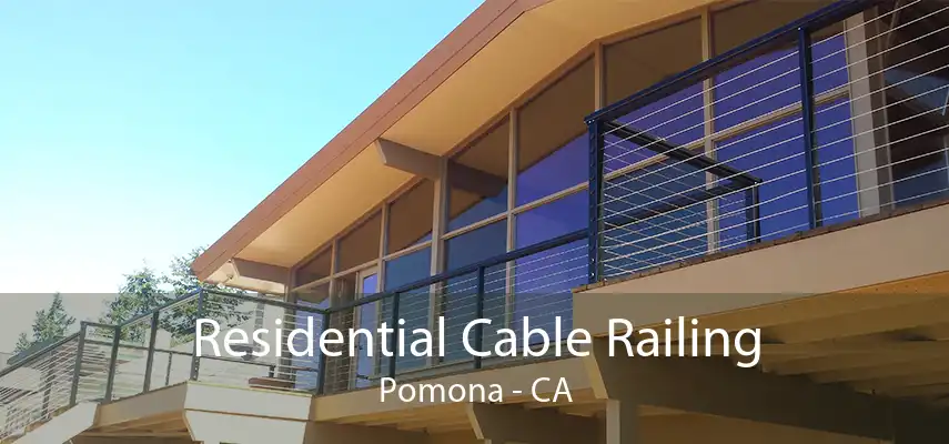 Residential Cable Railing Pomona - CA